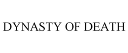 DYNASTY OF DEATH trademark