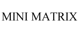 MINI MATRIX trademark