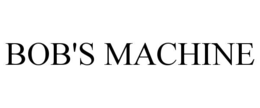 BOB'S MACHINE trademark