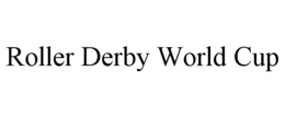 ROLLER DERBY WORLD CUP trademark