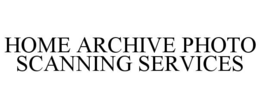 HOME ARCHIVE PHOTO SCANNING SERVICES trademark