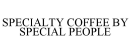 SPECIALTY COFFEE BY SPECIAL PEOPLE trademark