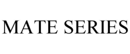 MATE SERIES trademark