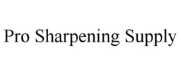 PRO SHARPENING SUPPLY trademark