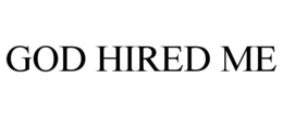 GOD HIRED ME trademark