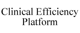 CLINICAL EFFICIENCY PLATFORM trademark