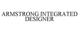 ARMSTRONG INTEGRATED DESIGNER trademark