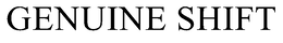 GENUINE SHIFT trademark