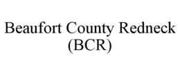 BEAUFORT COUNTY REDNECK (BCR) trademark