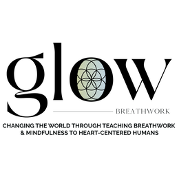 GLOW BREATHWORK CHANGING THE WORLD THROUGH TEACHING BREATHWORK & MINDFULNESS TO HEART-CENTERED HUMANS trademark