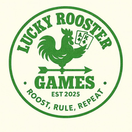 LUCKY ROOSTER GAMES EST 2025 · ROOST, RULE, REPEAT · A K trademark