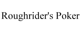 ROUGHRIDER'S POKER trademark