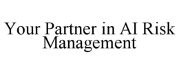 YOUR PARTNER IN AI RISK MANAGEMENT trademark