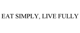 EAT SIMPLY, LIVE FULLY trademark
