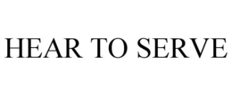 HEAR TO SERVE trademark