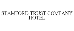 STAMFORD TRUST COMPANY HOTEL trademark