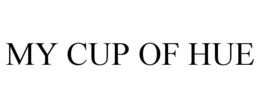 MY CUP OF HUE trademark
