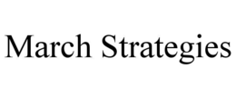 MARCH STRATEGIES trademark