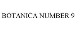 BOTANICA NUMBER 9 trademark
