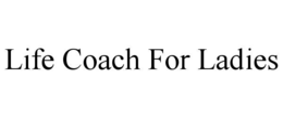 LIFE COACH FOR LADIES trademark