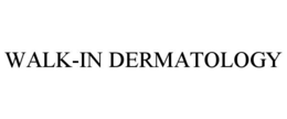 WALK-IN DERMATOLOGY trademark