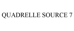 QUADRELLE SOURCE 7 trademark