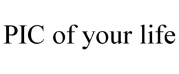 PIC OF YOUR LIFE trademark