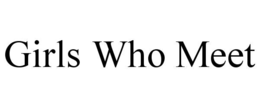 GIRLS WHO MEET trademark