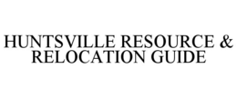 HUNTSVILLE RESOURCE & RELOCATION GUIDE trademark