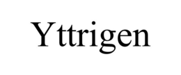YTTRIGEN trademark