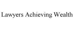 LAWYERS ACHIEVING WEALTH trademark