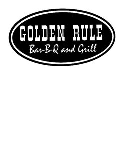 GOLDEN RULE BAR-B-Q AND GRILL trademark