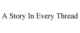 A STORY IN EVERY THREAD trademark