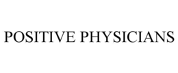 POSITIVE PHYSICIANS trademark