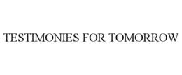 TESTIMONIES FOR TOMORROW trademark