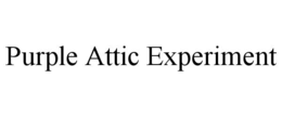 PURPLE ATTIC EXPERIMENT trademark