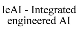 IEAI - INTEGRATED ENGINEERED AI trademark