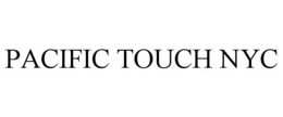 PACIFIC TOUCH NYC trademark