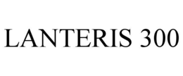 LANTERIS 300 trademark