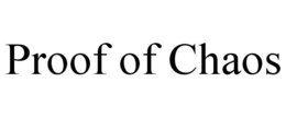 PROOF OF CHAOS trademark