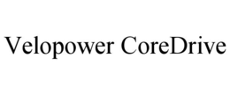 VELOPOWER COREDRIVE trademark