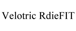 VELOTRIC RDIEFIT trademark
