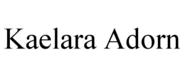KAELARA ADORN trademark