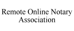 REMOTE ONLINE NOTARY ASSOCIATION trademark