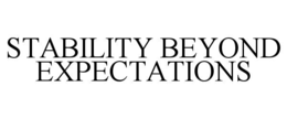 STABILITY BEYOND EXPECTATIONS trademark