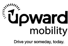 UPWARD MOBILITY DRIVE YOUR SOMEDAY, TODAY. trademark