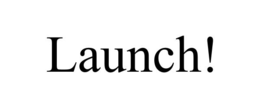 LAUNCH! trademark