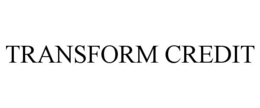 TRANSFORM CREDIT trademark
