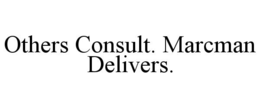 OTHERS CONSULT. MARCMAN DELIVERS. trademark