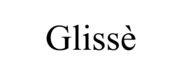 GLISSÈ trademark